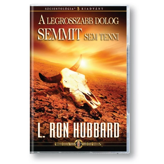 A legrosszabb dolog semmit sem tenni